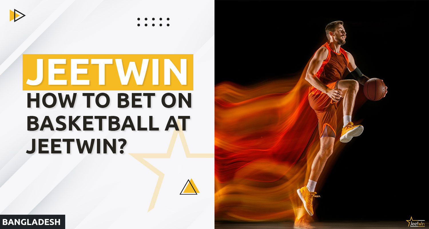 Guide to placing basketball bets on Jeetwin Bangladesh platform