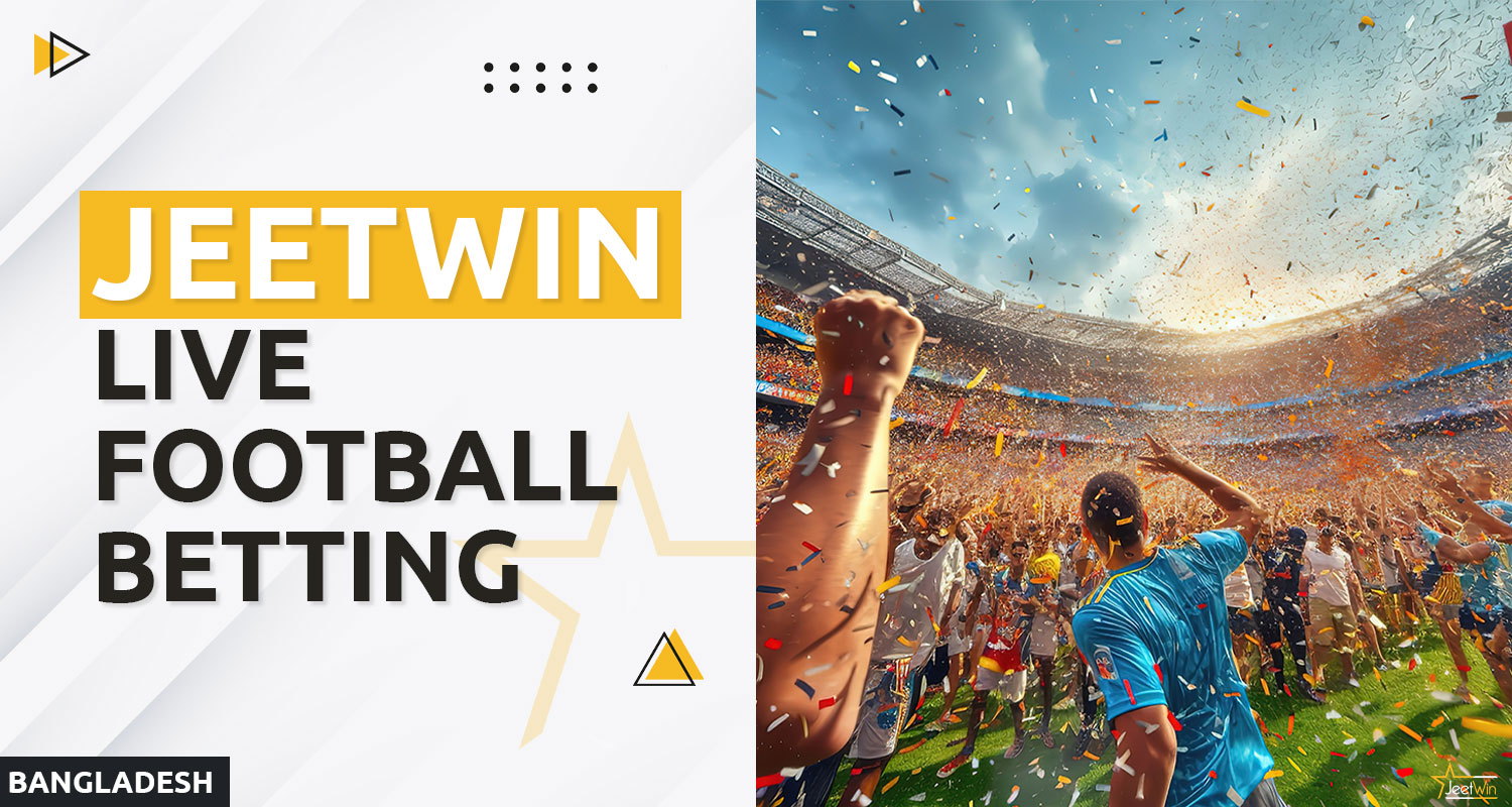 On Jeetwin Bangladesh you can make live in-play bets on football
