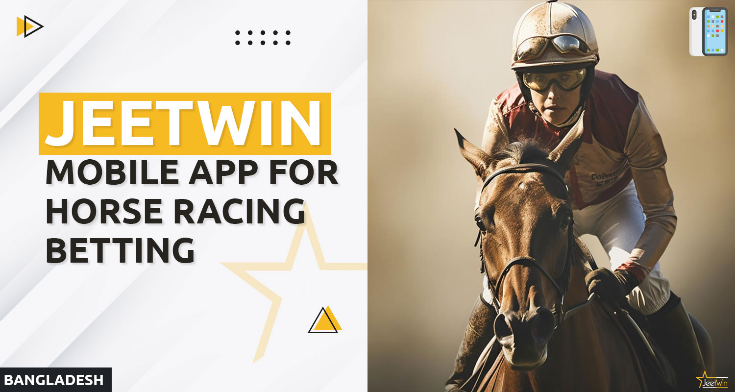 Convenient mobile app for online horse racing betting by Jeetwin Bangladesh bookmaker