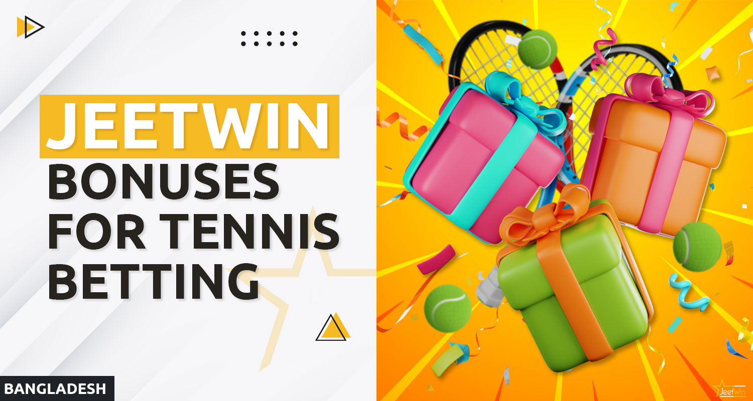 The bookmaker Jeetwin Bangladesh provides bonuses for tennis bets