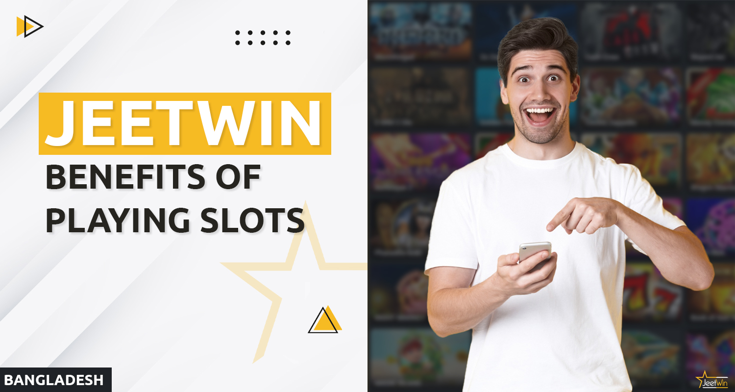 Benefits of playing online slots at Jeetwin Bangladesh casino site